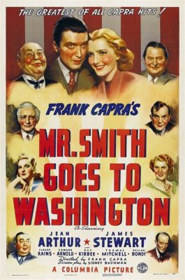 Mr. Smith Goes to Washington!  A Poignant Exploration of American Idealism and Political Corruption!