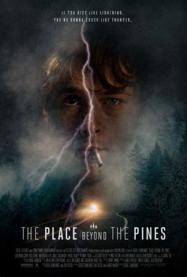 The Place Beyond the Pines! Un viaggio onirico tra colpa, redenzione e destini incrociati